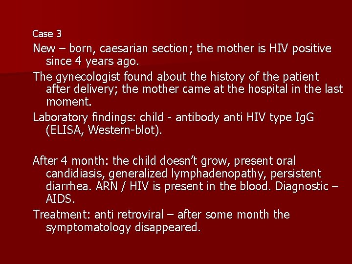 Case 3 New – born, caesarian section; the mother is HIV positive since 4