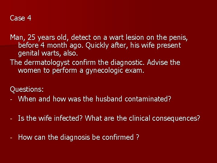 Case 4 Man, 25 years old, detect on a wart lesion on the penis,