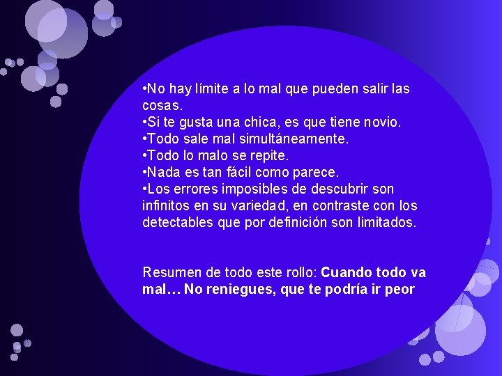  • No hay límite a lo mal que pueden salir las cosas. •