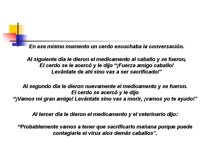 En ese mismo momento un cerdo escuchaba la conversación. Al siguiente día le dieron