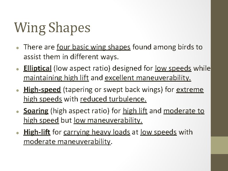 Wing Shapes There are four basic wing shapes found among birds to assist them