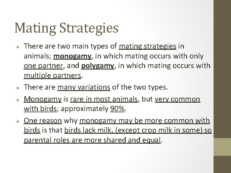 Mating Strategies There are two main types of mating strategies in animals; monogamy, in