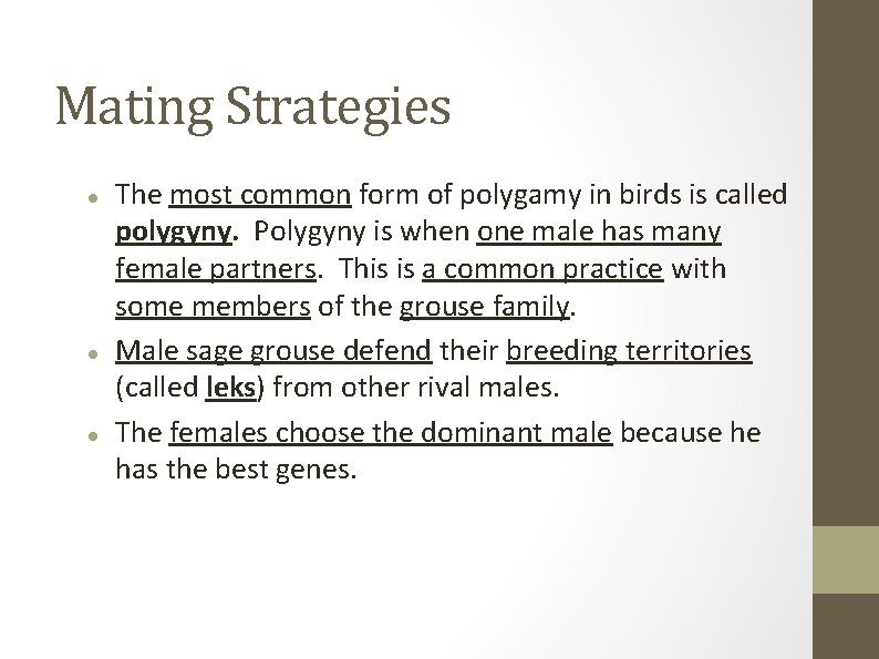 Mating Strategies The most common form of polygamy in birds is called polygyny. Polygyny