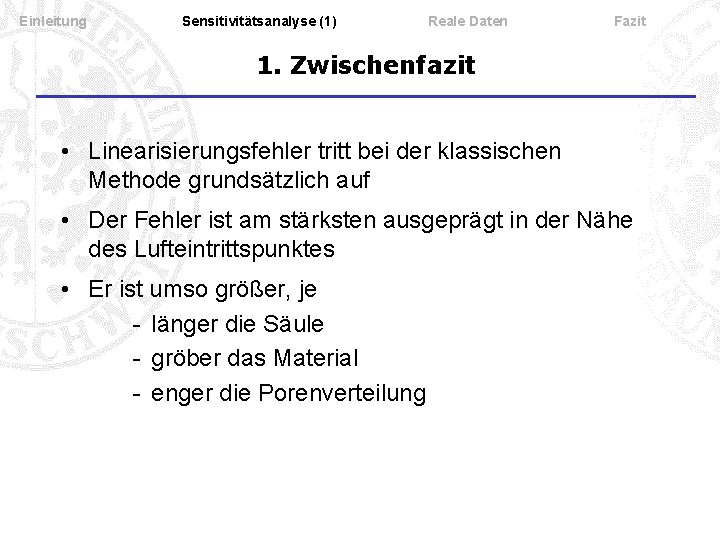 Einleitung Sensitivitätsanalyse (1) Reale Daten Fazit 1. Zwischenfazit • Linearisierungsfehler tritt bei der klassischen