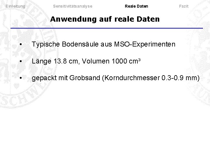 Einleitung Sensitivitätsanalyse Reale Daten Fazit Anwendung auf reale Daten • Typische Bodensäule aus MSO-Experimenten