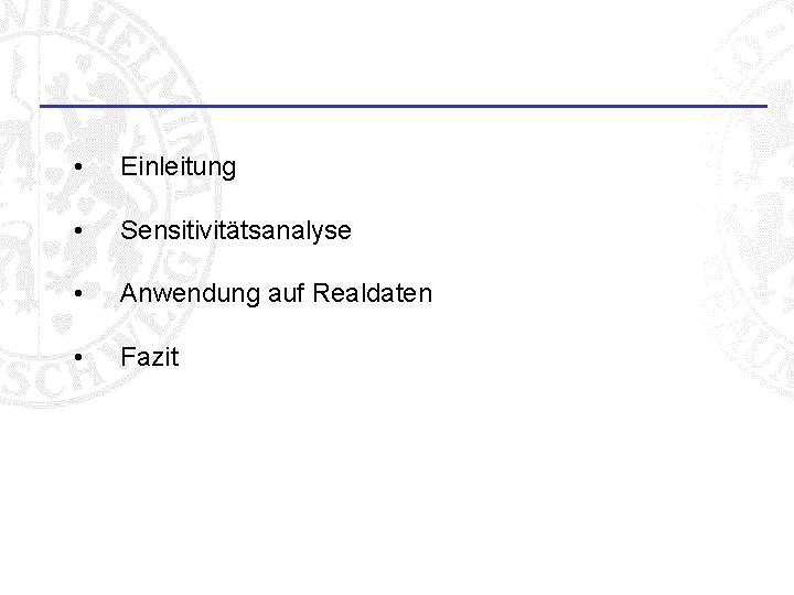  • Einleitung • Sensitivitätsanalyse • Anwendung auf Realdaten • Fazit 