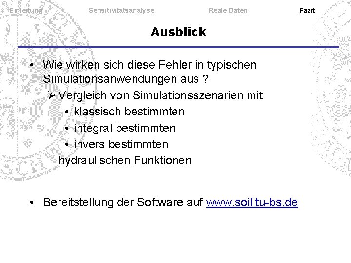Einleitung Sensitivitätsanalyse Reale Daten Ausblick • Wie wirken sich diese Fehler in typischen Simulationsanwendungen