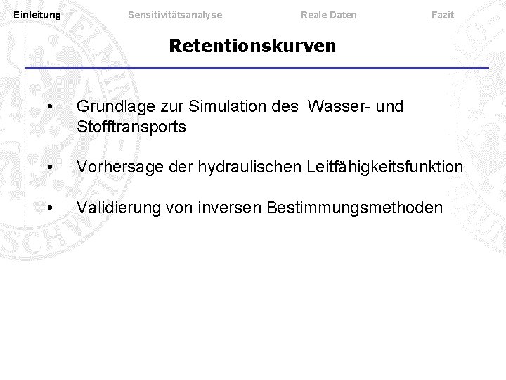 Einleitung Sensitivitätsanalyse Reale Daten Fazit Retentionskurven • Grundlage zur Simulation des Wasser- und Stofftransports