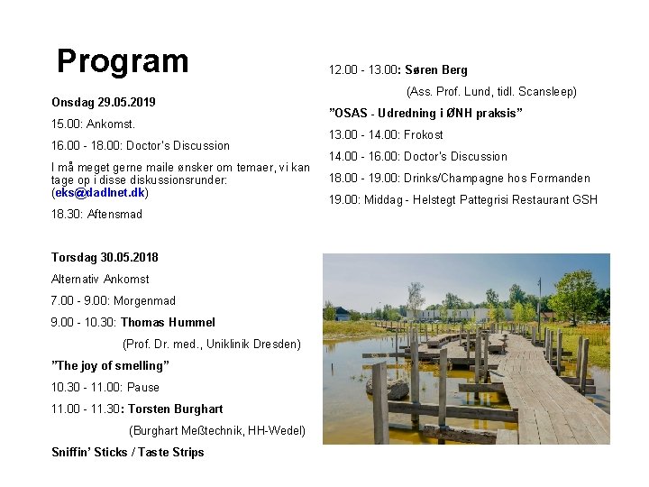 Program Onsdag 29. 05. 2019 15. 00: Ankomst. 16. 00 - 18. 00: Doctor’s