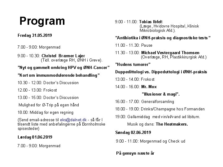 Program Fredag 31. 05. 2019 7. 00 - 9. 00: Morgenmad 9. 00 -