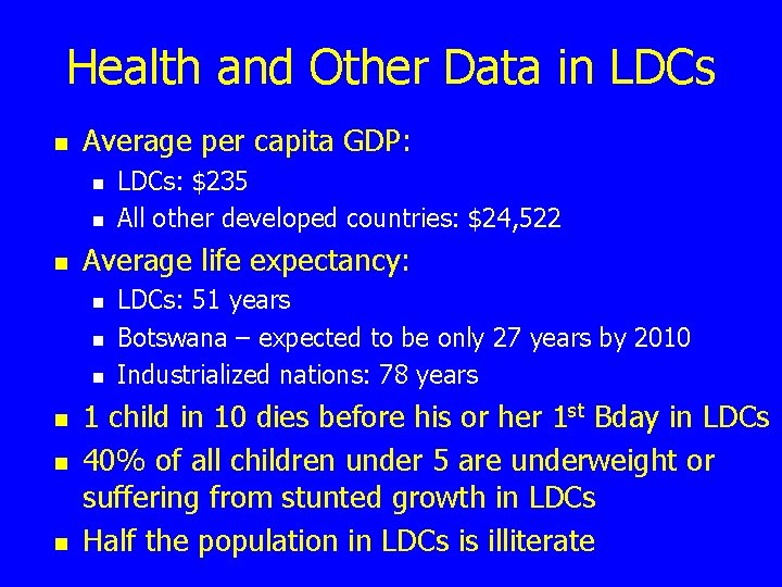 Health and Other Data in LDCs n Average per capita GDP: n n n