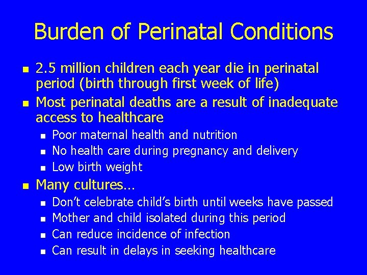 Burden of Perinatal Conditions n n 2. 5 million children each year die in