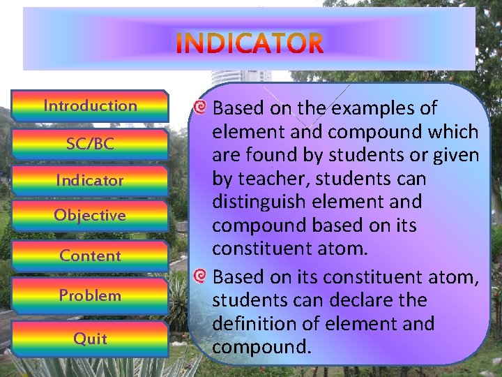 Introduction SC/BC Indicator Objective Content Problem Quit Based on the examples of element and
