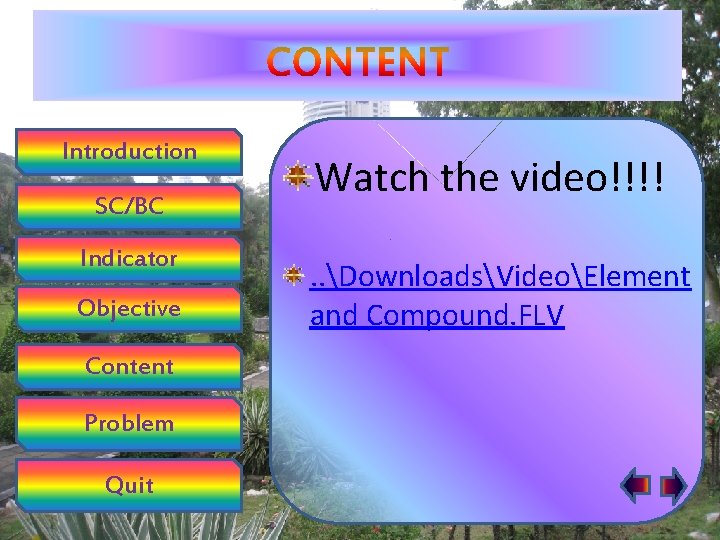 Introduction SC/BC Indicator Objective Content Problem Quit Watch the video!!!!. . DownloadsVideoElement and Compound.