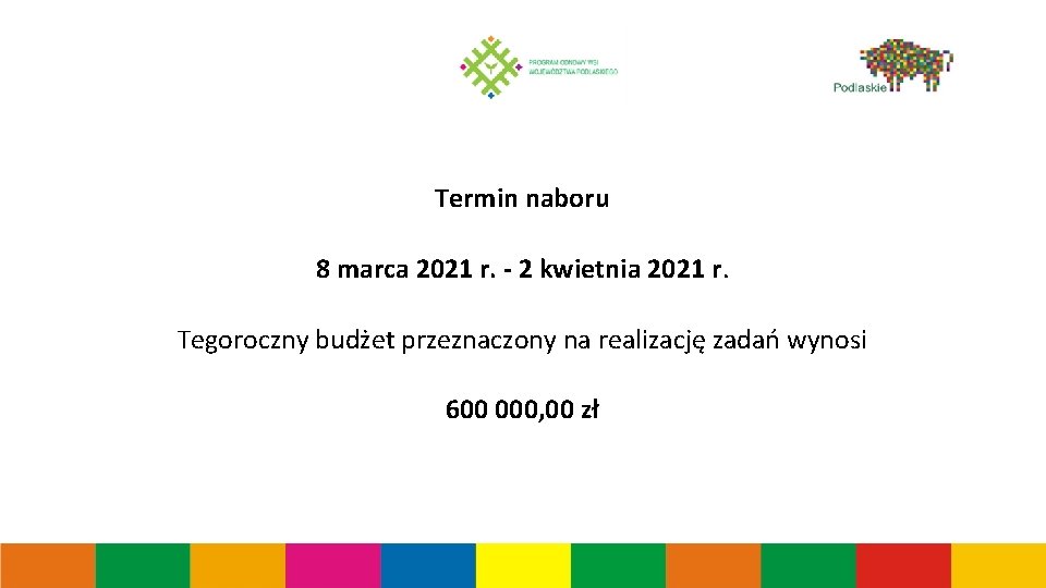 Termin naboru 8 marca 2021 r. - 2 kwietnia 2021 r. Tegoroczny budżet przeznaczony