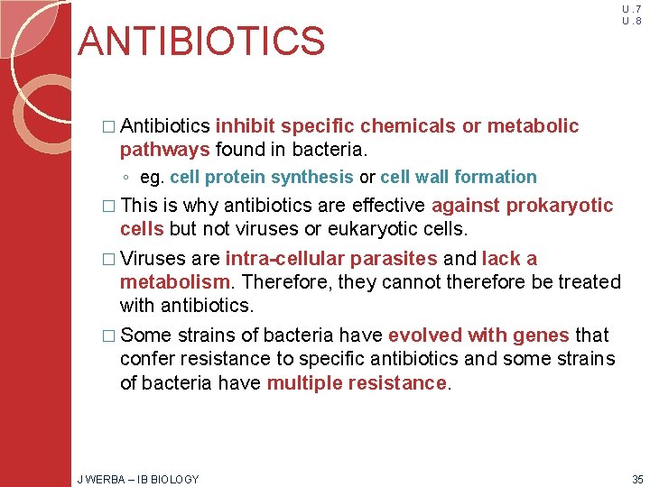 ANTIBIOTICS U. 7 U. 8 � Antibiotics inhibit specific chemicals or metabolic pathways found