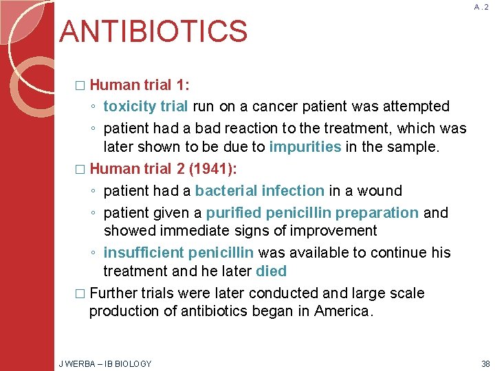 A. 2 ANTIBIOTICS � Human trial 1: ◦ toxicity trial run on a cancer