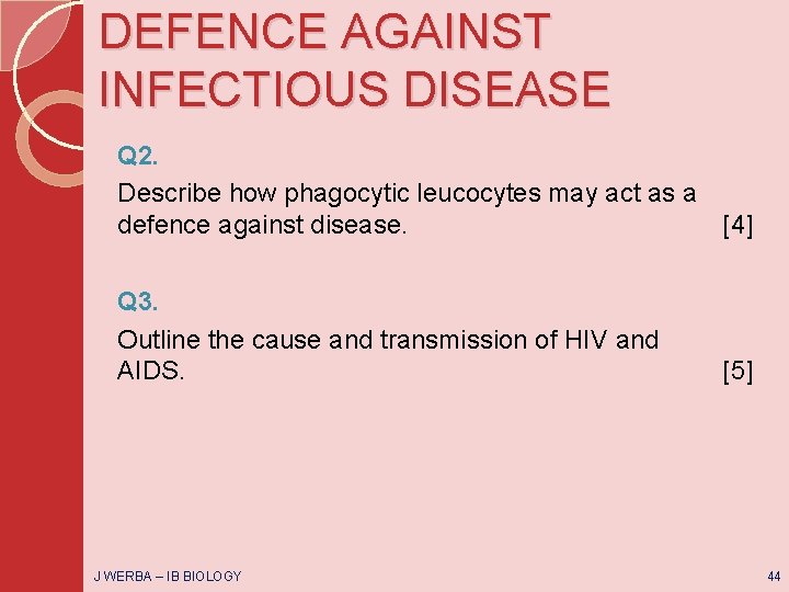 DEFENCE AGAINST INFECTIOUS DISEASE Q 2. Describe how phagocytic leucocytes may act as a