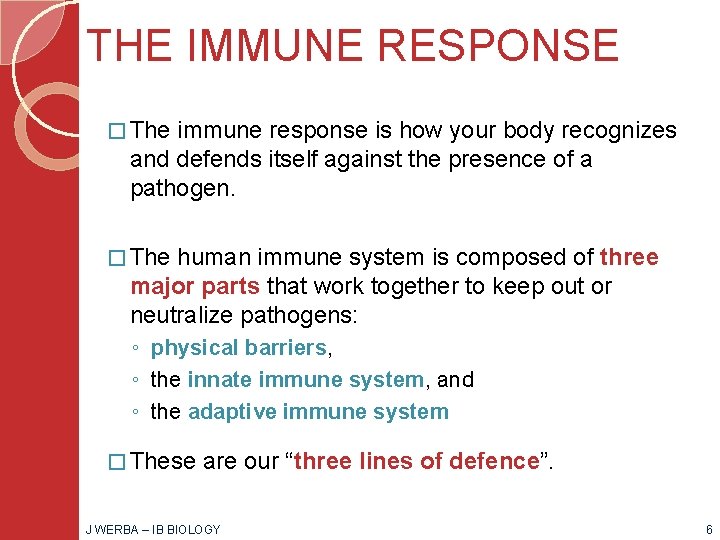 THE IMMUNE RESPONSE � The immune response is how your body recognizes and defends
