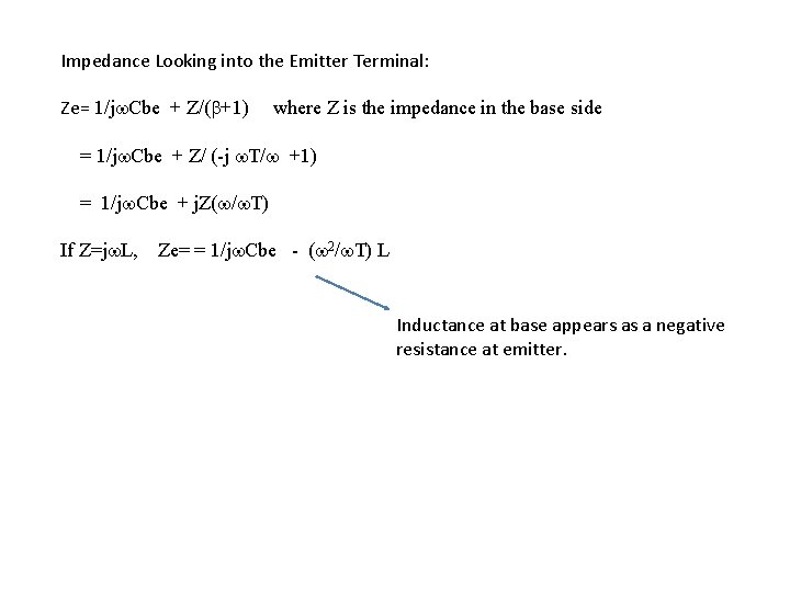 Impedance Looking into the Emitter Terminal: Ze= 1/jw. Cbe + Z/(b+1) where Z is