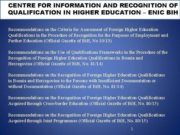CENTRE FOR INFORMATION AND RECOGNITION OF QUALIFICATION IN HIGHER EDUCATION – ENIC BIH Recommendations