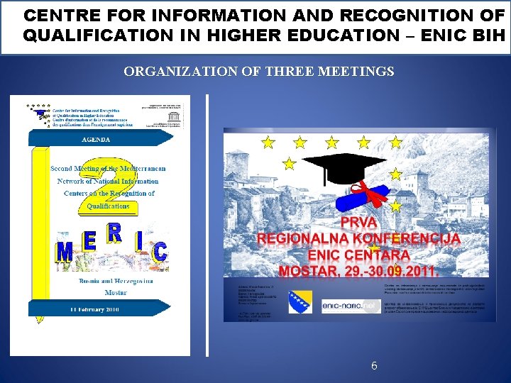 CENTRE FOR INFORMATION AND RECOGNITION OF QUALIFICATION IN HIGHER EDUCATION – ENIC BIH ORGANIZATION