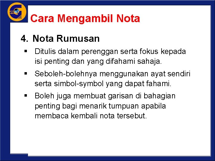 Cara Mengambil Nota 4. Nota Rumusan § Ditulis dalam perenggan serta fokus kepada isi