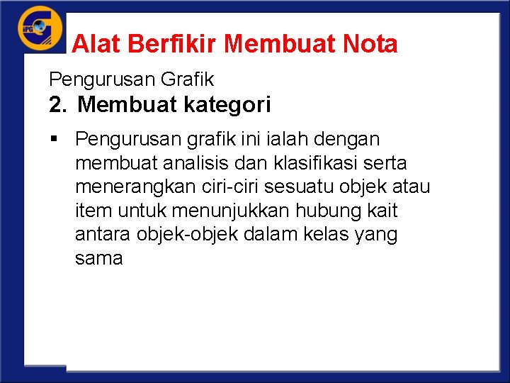 Alat Berfikir Membuat Nota Pengurusan Grafik 2. Membuat kategori § Pengurusan grafik ini ialah