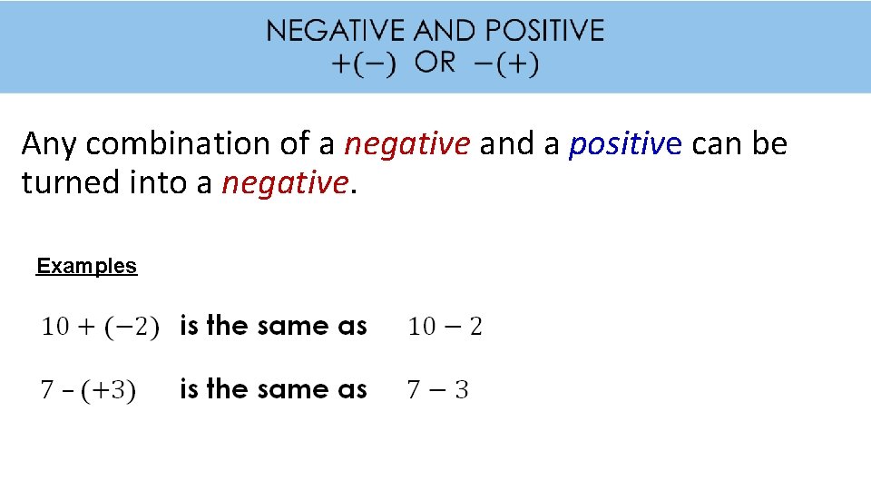 Any combination of a negative and a positive can be turned into a negative.