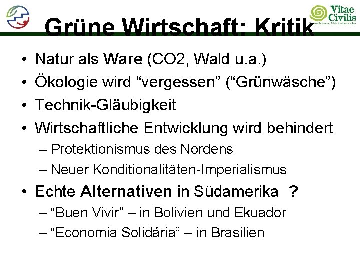 Grüne Wirtschaft: Kritik • • Natur als Ware (CO 2, Wald u. a. )
