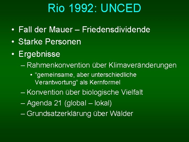 Rio 1992: UNCED • Fall der Mauer – Friedensdividende • Starke Personen • Ergebnisse