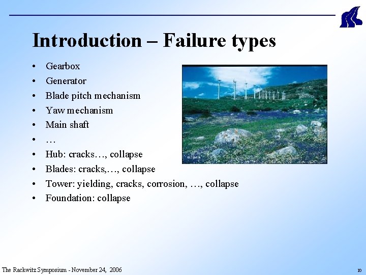 Introduction – Failure types • • • Gearbox Generator Blade pitch mechanism Yaw mechanism