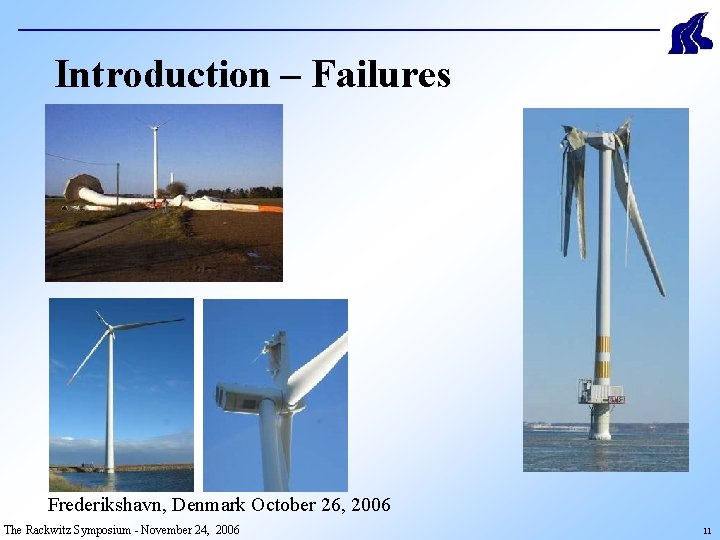 Introduction – Failures Frederikshavn, Denmark October 26, 2006 The Rackwitz Symposium - November 24,