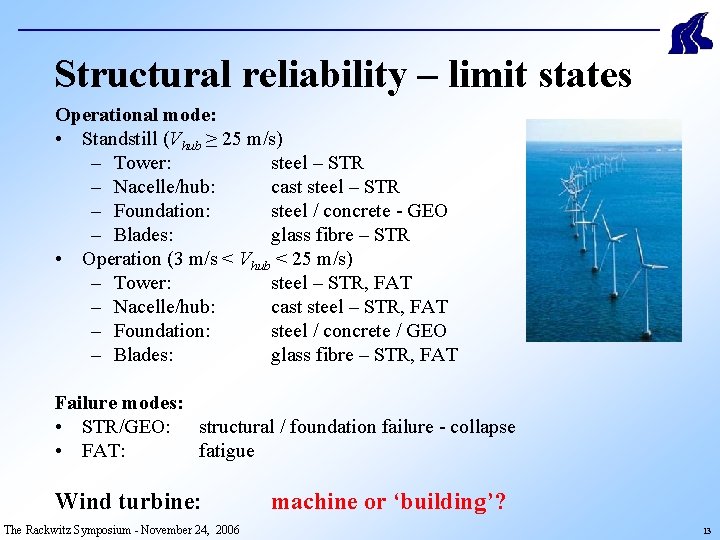 Structural reliability – limit states Operational mode: • Standstill (Vhub ≥ 25 m/s) –