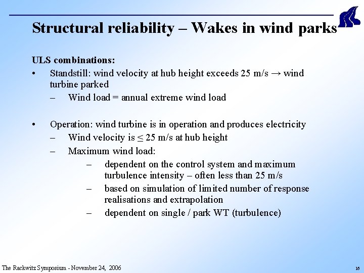 Structural reliability – Wakes in wind parks ULS combinations: • Standstill: wind velocity at