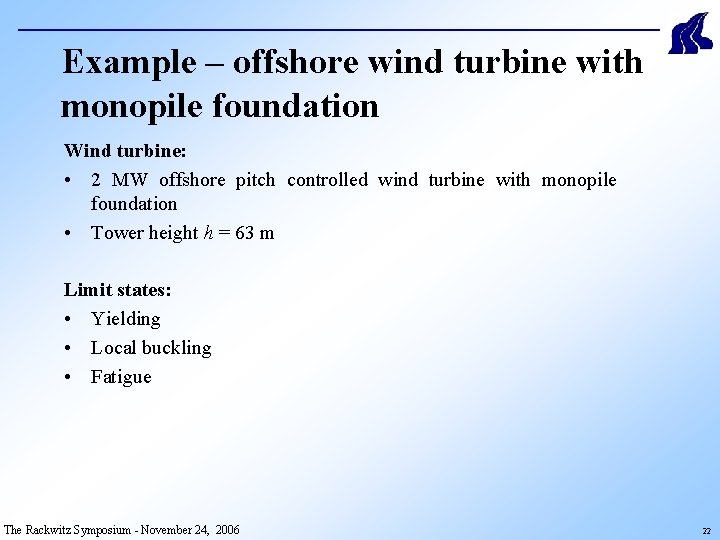 Example – offshore wind turbine with monopile foundation Wind turbine: • 2 MW offshore