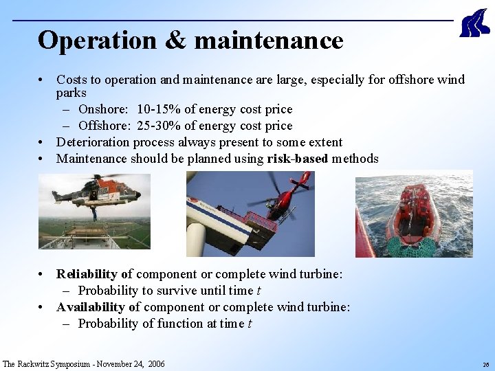 Operation & maintenance • Costs to operation and maintenance are large, especially for offshore