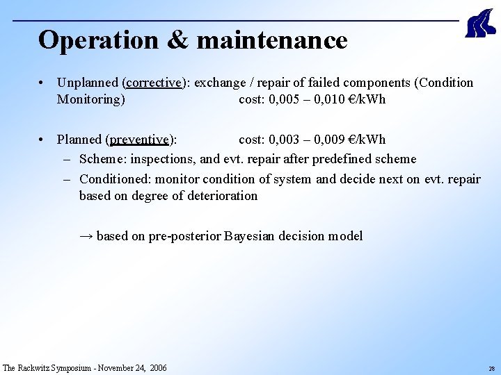 Operation & maintenance • Unplanned (corrective): exchange / repair of failed components (Condition Monitoring)