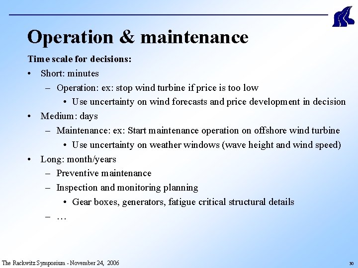 Operation & maintenance Time scale for decisions: • Short: minutes – Operation: ex: stop