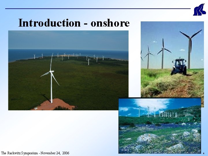 Introduction - onshore The Rackwitz Symposium - November 24, 2006 4 