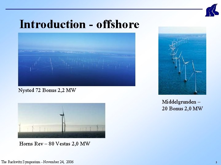 Introduction - offshore Nysted 72 Bonus 2, 2 MW Middelgrunden – 20 Bonus 2,