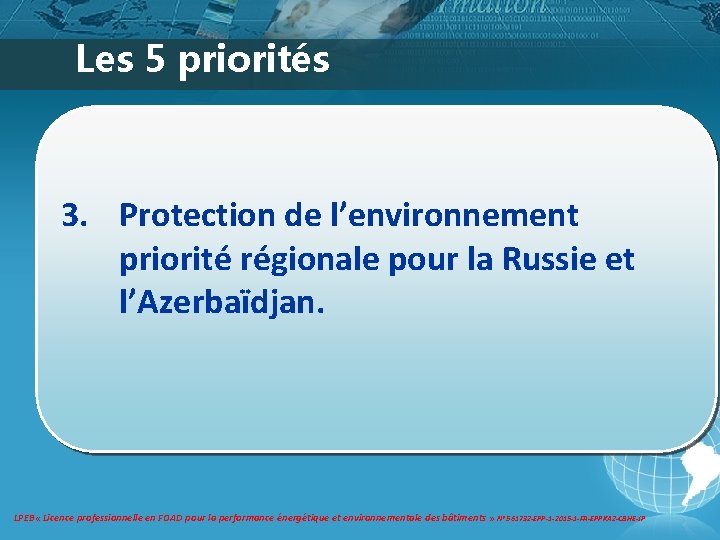 Les 5 priorités 3. Protection de l’environnement priorité régionale pour la Russie et l’Azerbaïdjan. Les 5 priorités 3. Protection de l’environnement priorité régionale pour la Russie et l’Azerbaïdjan.