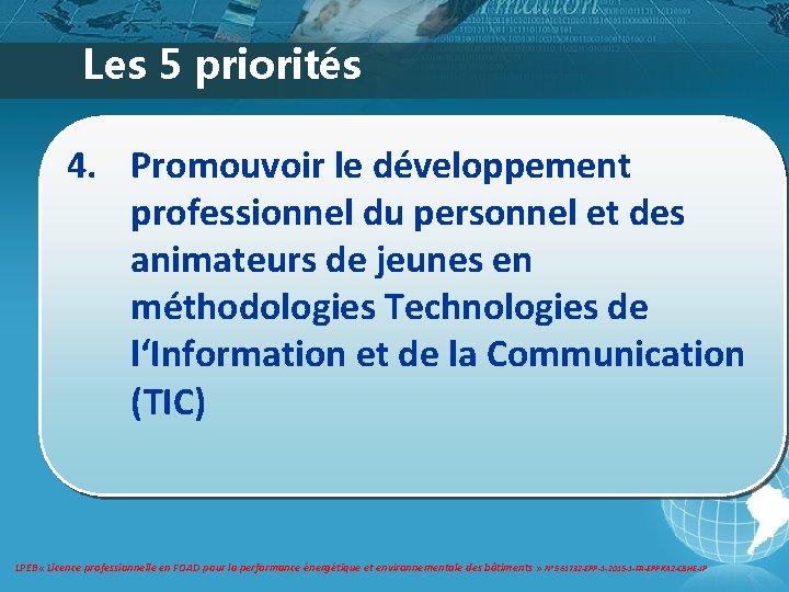 Les 5 priorités 4. Promouvoir le développement professionnel du personnel et des animateurs de Les 5 priorités 4. Promouvoir le développement professionnel du personnel et des animateurs de