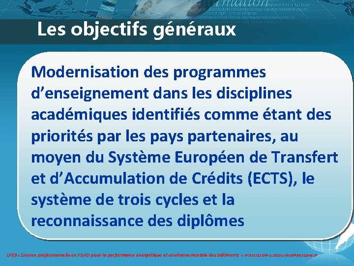 Les objectifs généraux Modernisation des programmes d’enseignement dans les disciplines académiques identifiés comme étant Les objectifs généraux Modernisation des programmes d’enseignement dans les disciplines académiques identifiés comme étant