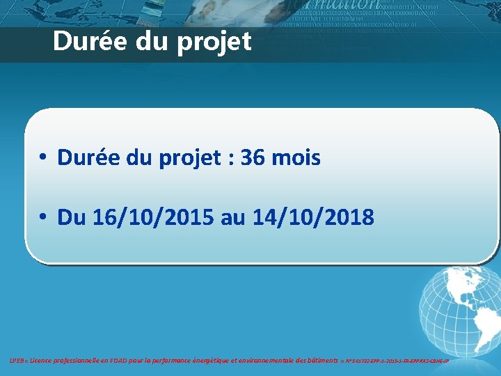 Durée du projet • Durée du projet : 36 mois • Du 16/10/2015 au Durée du projet • Durée du projet : 36 mois • Du 16/10/2015 au