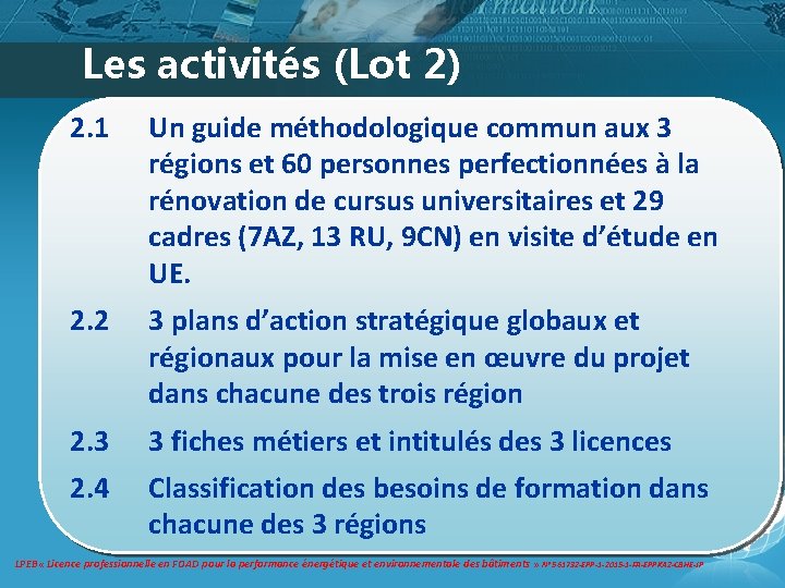 Les activités (Lot 2) 2. 1 Un guide méthodologique commun aux 3 régions et Les activités (Lot 2) 2. 1 Un guide méthodologique commun aux 3 régions et