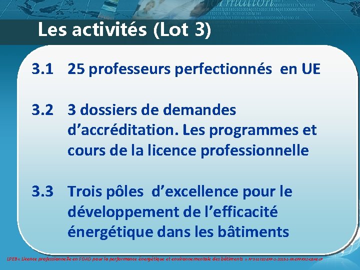 Les activités (Lot 3) 3. 1 25 professeurs perfectionnés en UE 3. 2 3 Les activités (Lot 3) 3. 1 25 professeurs perfectionnés en UE 3. 2 3