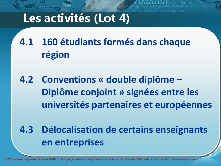 Les activités (Lot 4) 4. 1 160 étudiants formés dans chaque région 4. 2 Les activités (Lot 4) 4. 1 160 étudiants formés dans chaque région 4. 2
