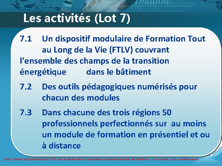 Les activités (Lot 7) 7. 1 Un dispositif modulaire de Formation Tout au Long Les activités (Lot 7) 7. 1 Un dispositif modulaire de Formation Tout au Long