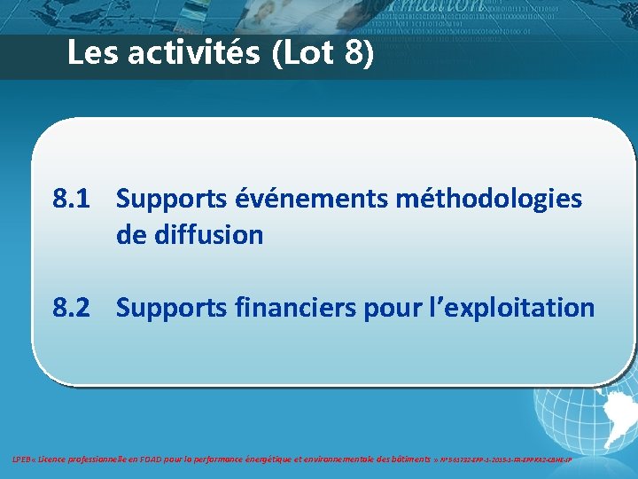 Les activités (Lot 8) 8. 1 Supports événements méthodologies de diffusion 8. 2 Supports Les activités (Lot 8) 8. 1 Supports événements méthodologies de diffusion 8. 2 Supports